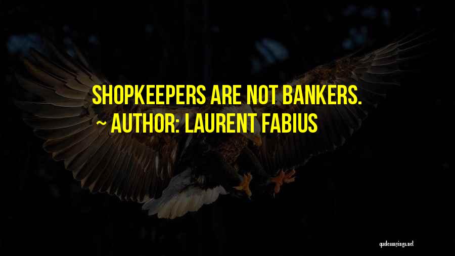 Shopkeepers Quotes By Laurent Fabius