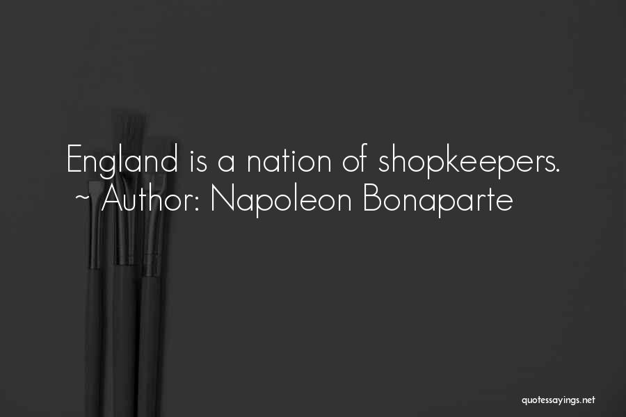 Shopkeepers Quotes By Napoleon Bonaparte