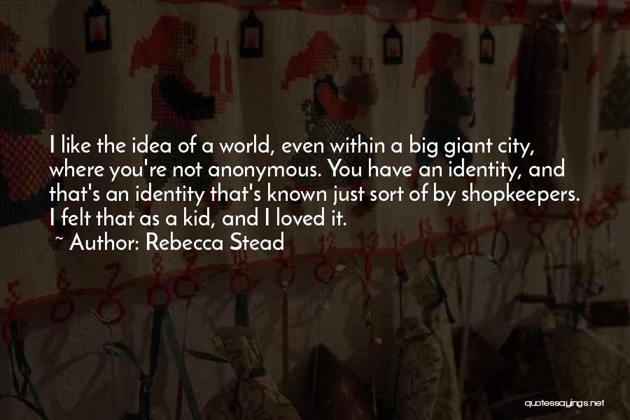 Shopkeepers Quotes By Rebecca Stead