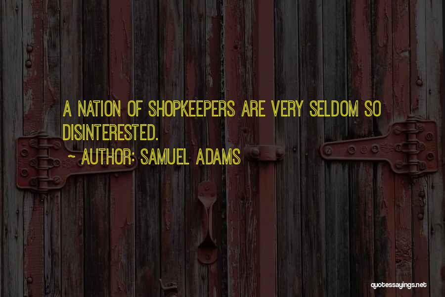 Shopkeepers Quotes By Samuel Adams