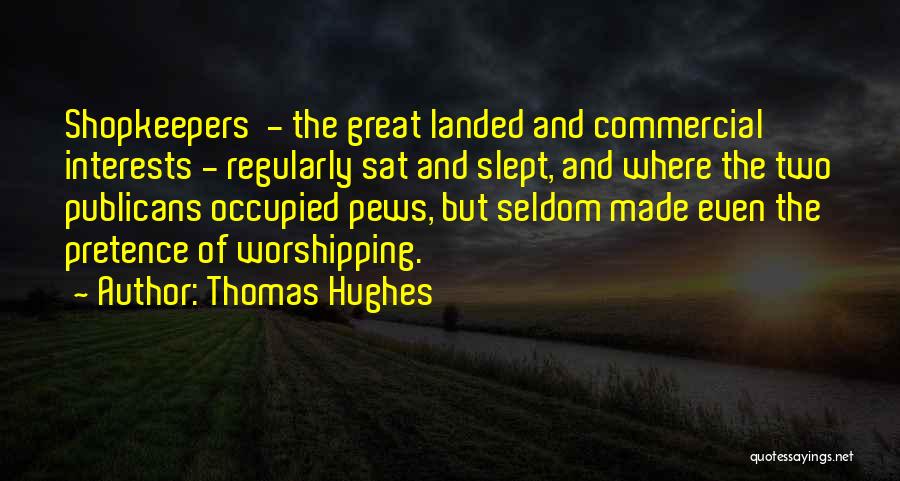 Shopkeepers Quotes By Thomas Hughes