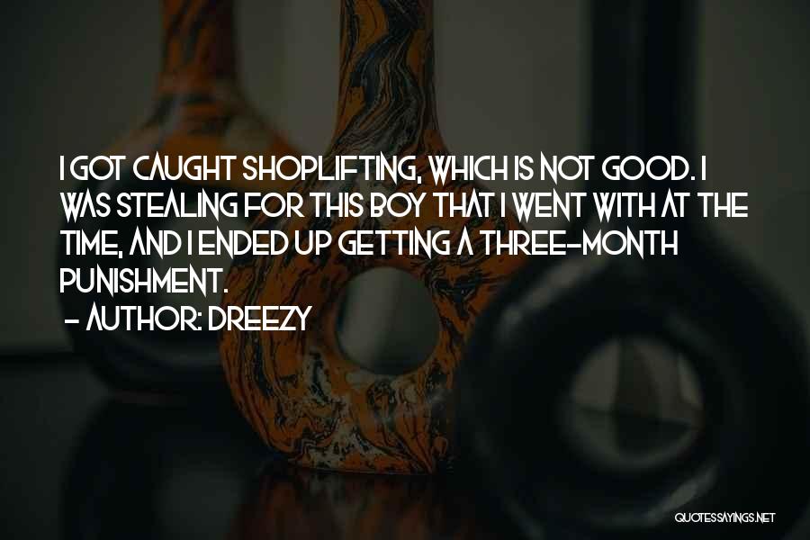 Shoplifting Quotes By Dreezy