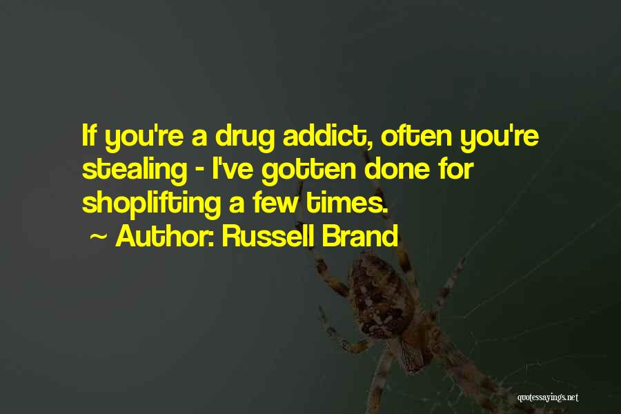 Shoplifting Quotes By Russell Brand