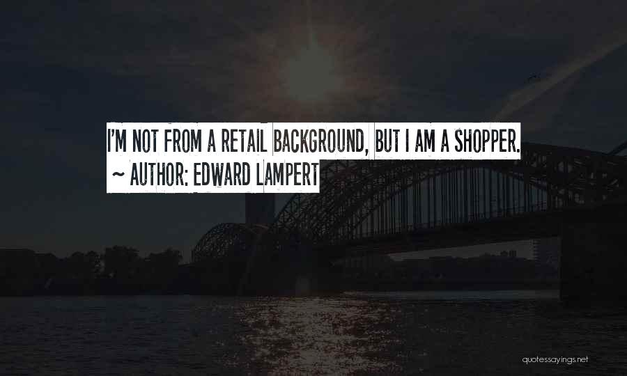 Shopper Quotes By Edward Lampert