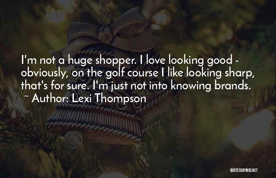 Shopper Quotes By Lexi Thompson