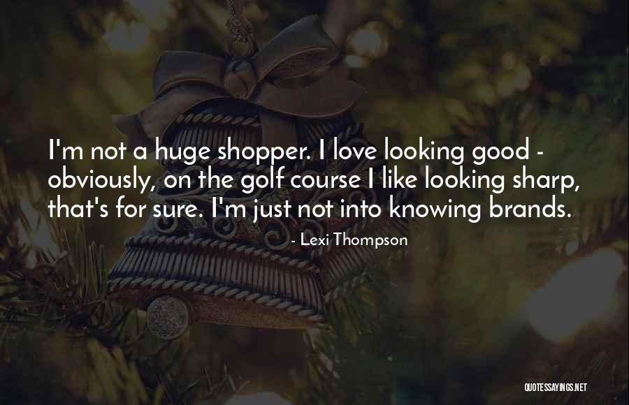 Shopper Quotes By Lexi Thompson