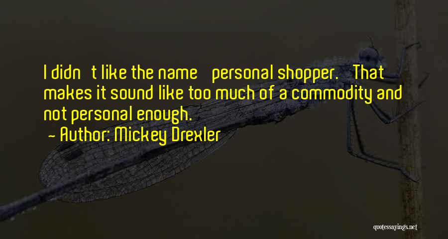 Shopper Quotes By Mickey Drexler