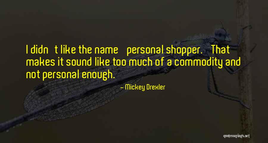 Shopper Quotes By Mickey Drexler