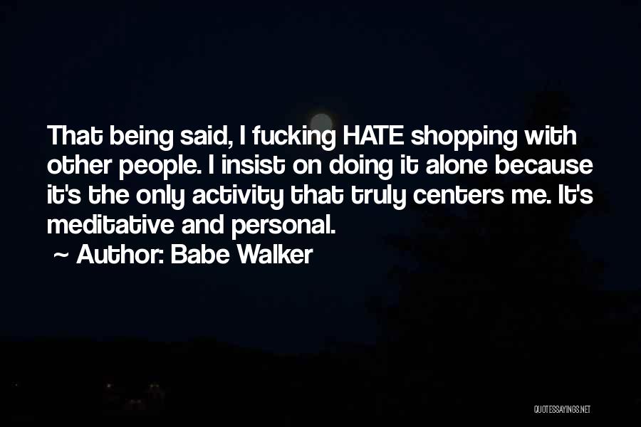 Shopping Alone Quotes By Babe Walker