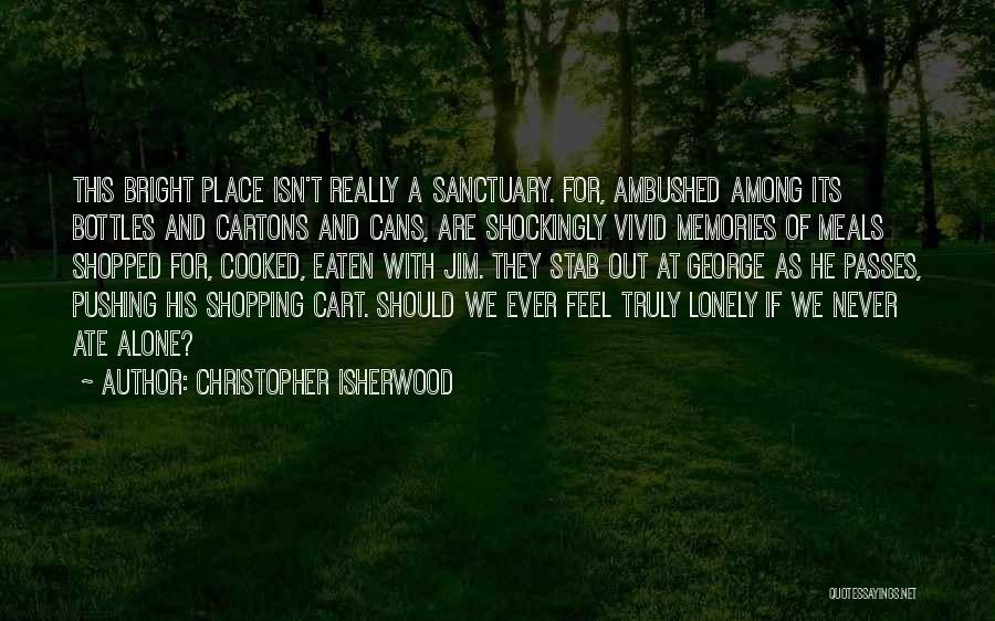Shopping Alone Quotes By Christopher Isherwood