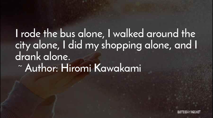 Shopping Alone Quotes By Hiromi Kawakami