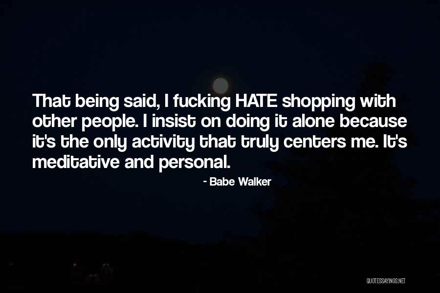 Shopping Centers Quotes By Babe Walker