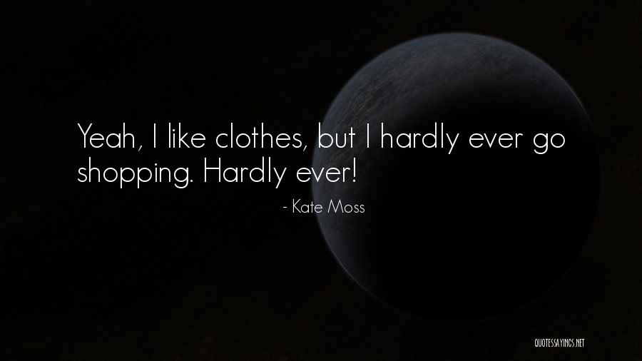 Shopping Clothes Quotes By Kate Moss Shopping Clothes Quotes By Kate Moss