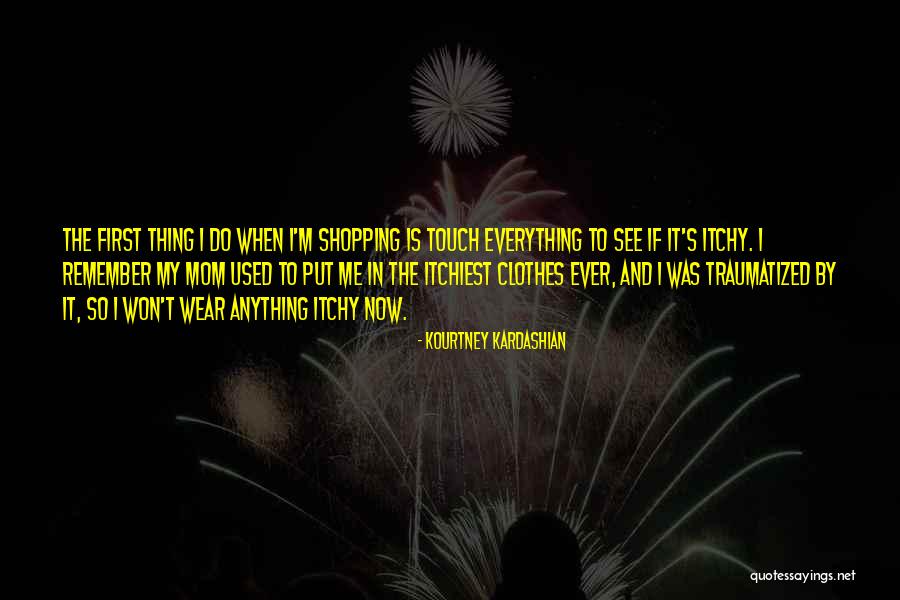 Shopping Clothes Quotes By Kourtney Kardashian Shopping Clothes Quotes By Kourtney Kardashian