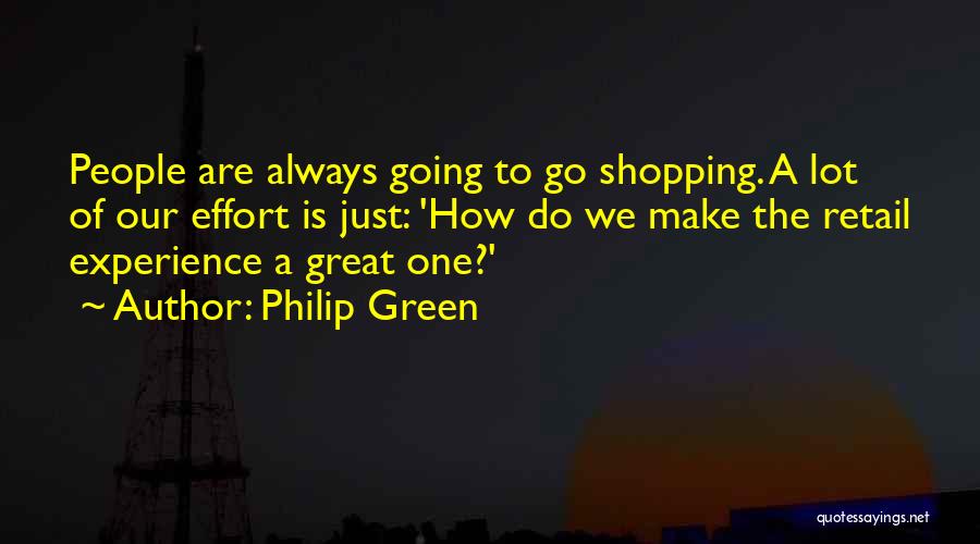 Shopping Experience Quotes By Philip Green