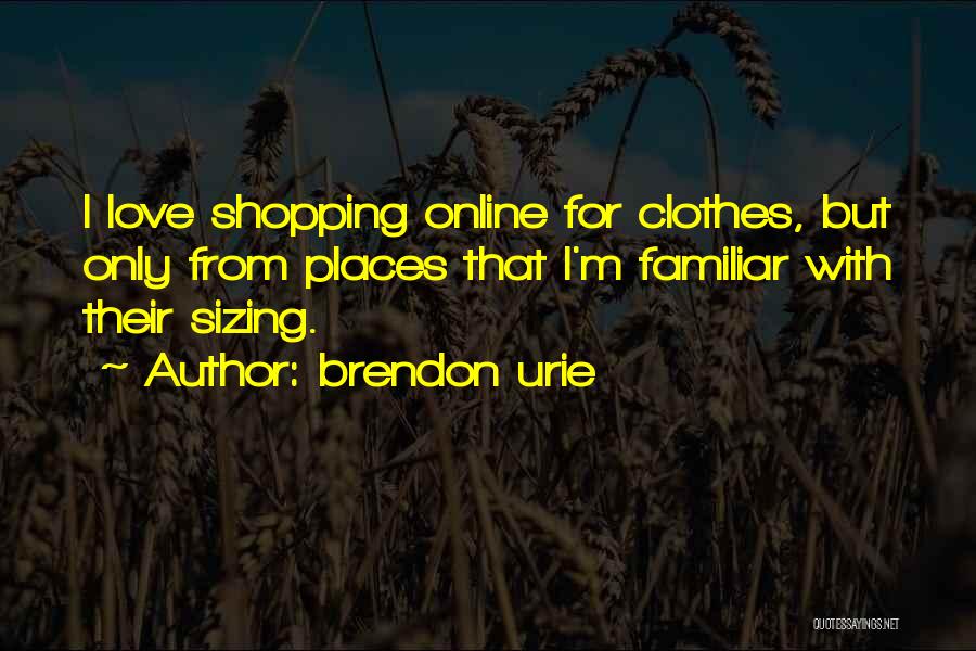 Shopping For Clothes Quotes By Brendon Urie