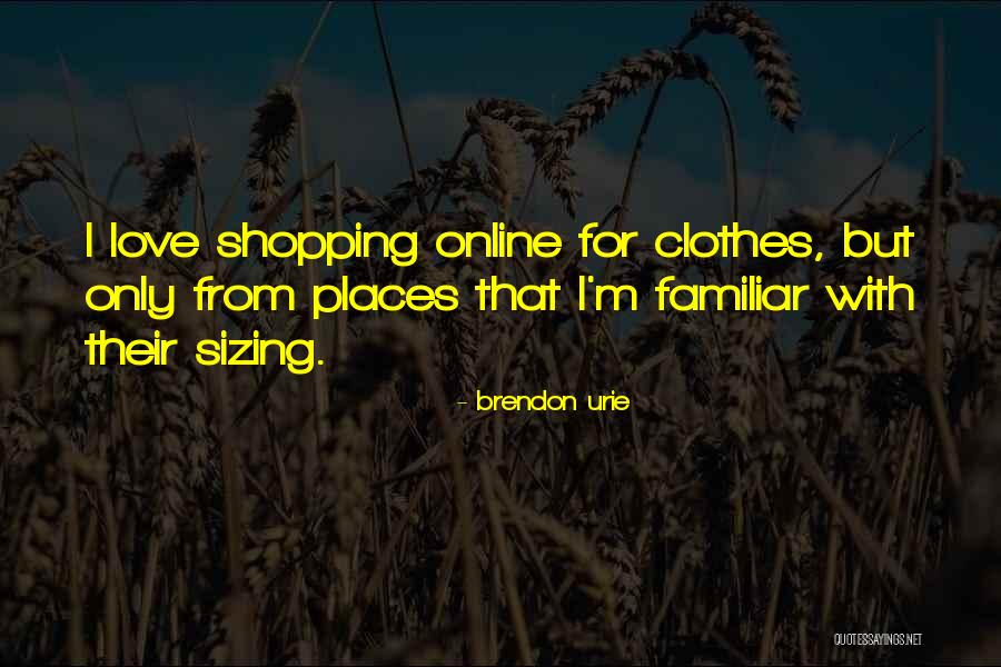 Shopping For Clothes Quotes By Brendon Urie