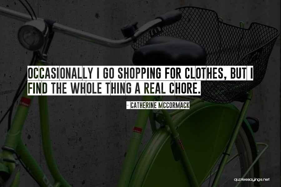 Shopping For Clothes Quotes By Catherine McCormack