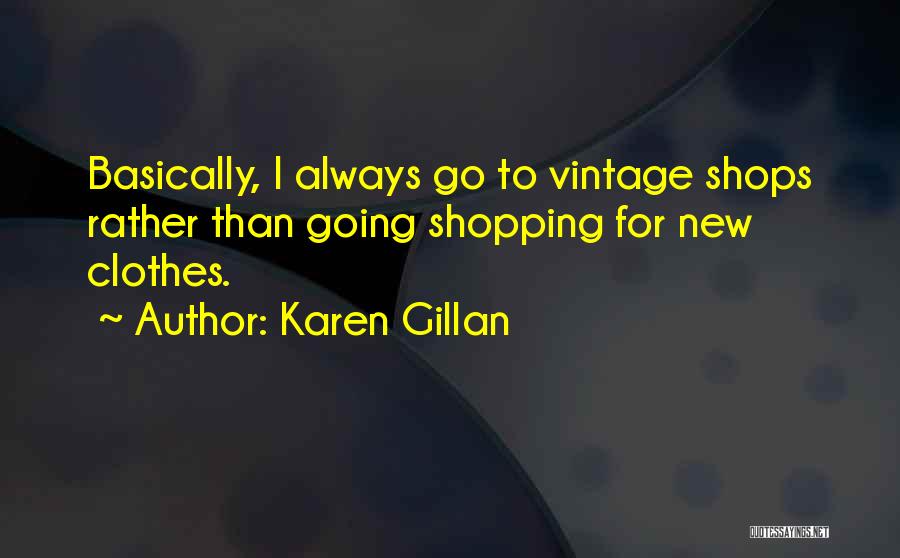 Shopping For Clothes Quotes By Karen Gillan