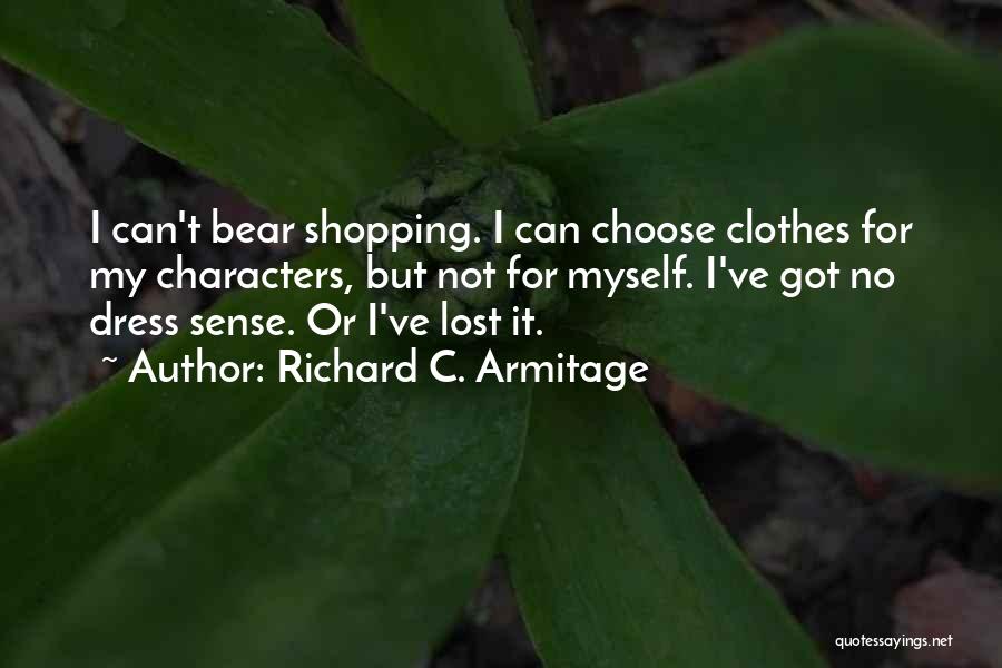 Shopping For Clothes Quotes By Richard C. Armitage