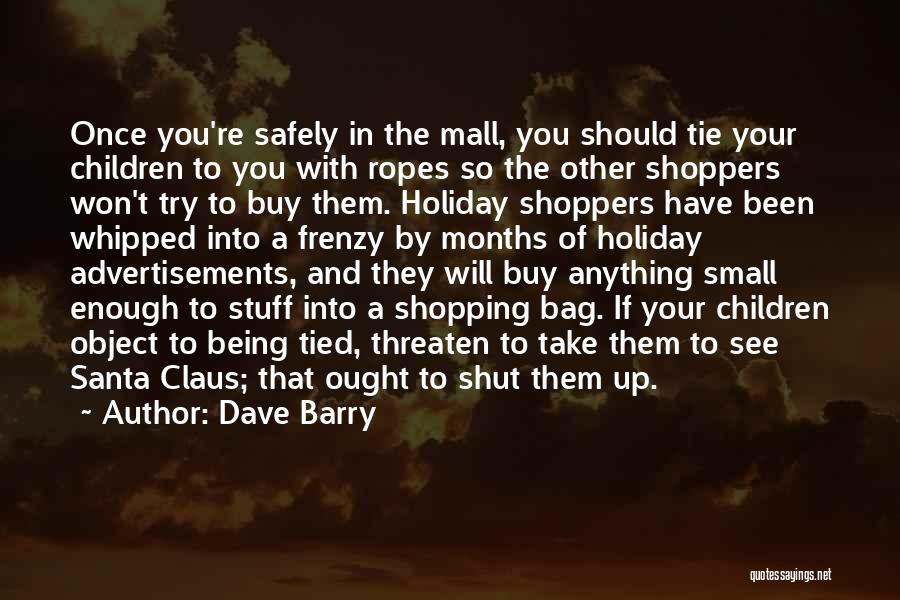 Shopping Frenzy Quotes By Dave Barry