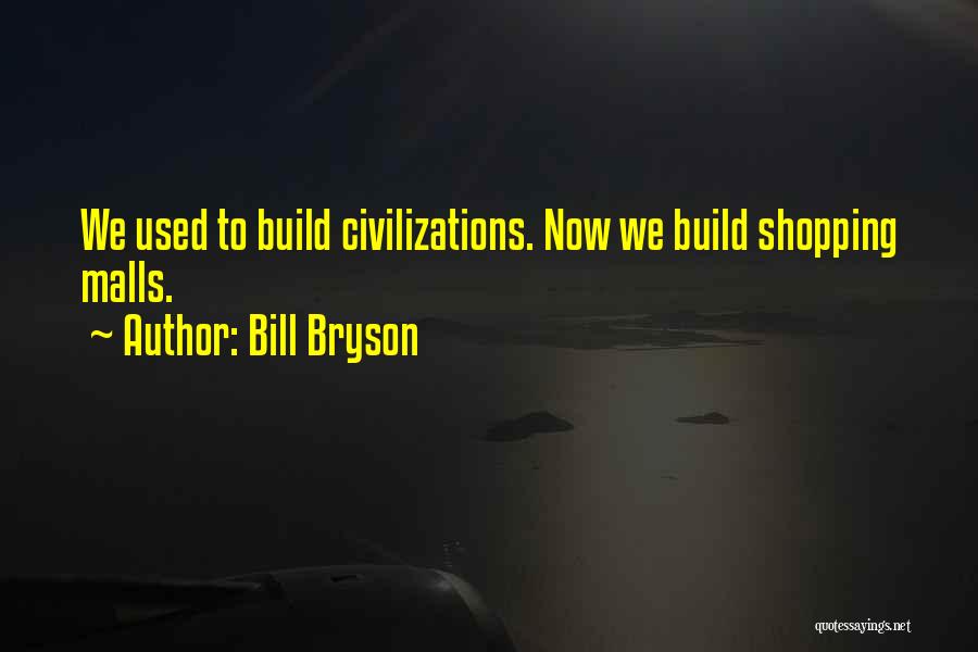 Shopping Malls Quotes By Bill Bryson