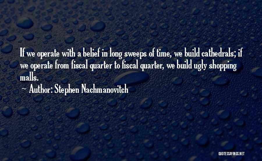 Shopping Malls Quotes By Stephen Nachmanovitch