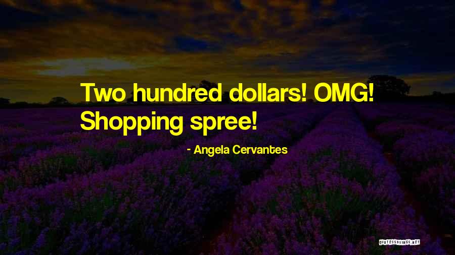 Shopping Spree Quotes By Angela Cervantes