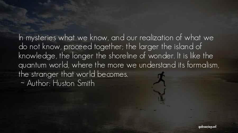 Shoreline Quotes By Huston Smith