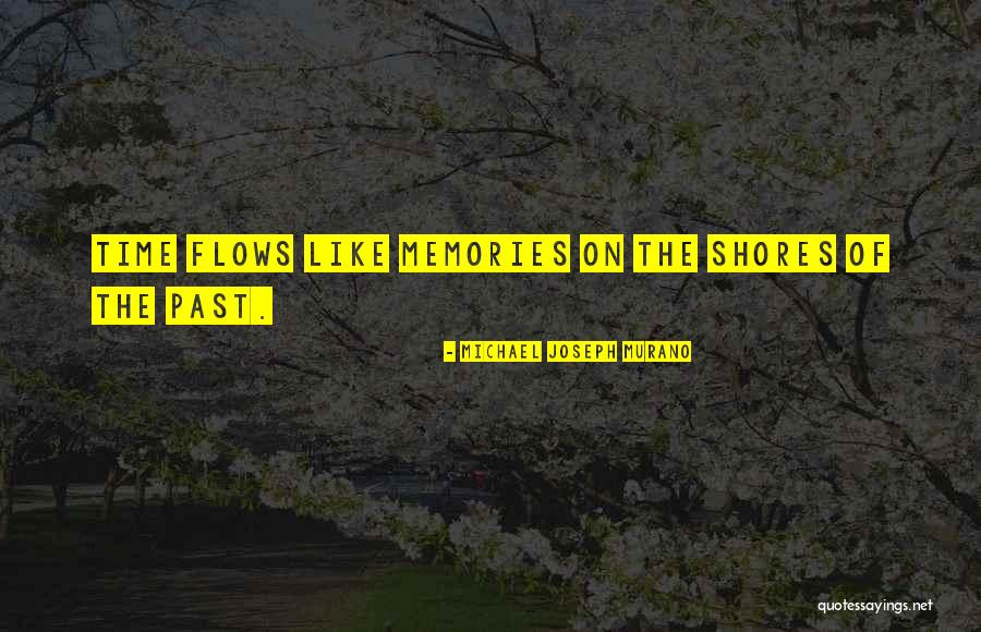 Shores Of Life Quotes By Michael Joseph Murano Shores Of Life Quotes By Michael Joseph Murano