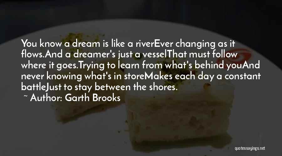 Shores Quotes By Garth Brooks