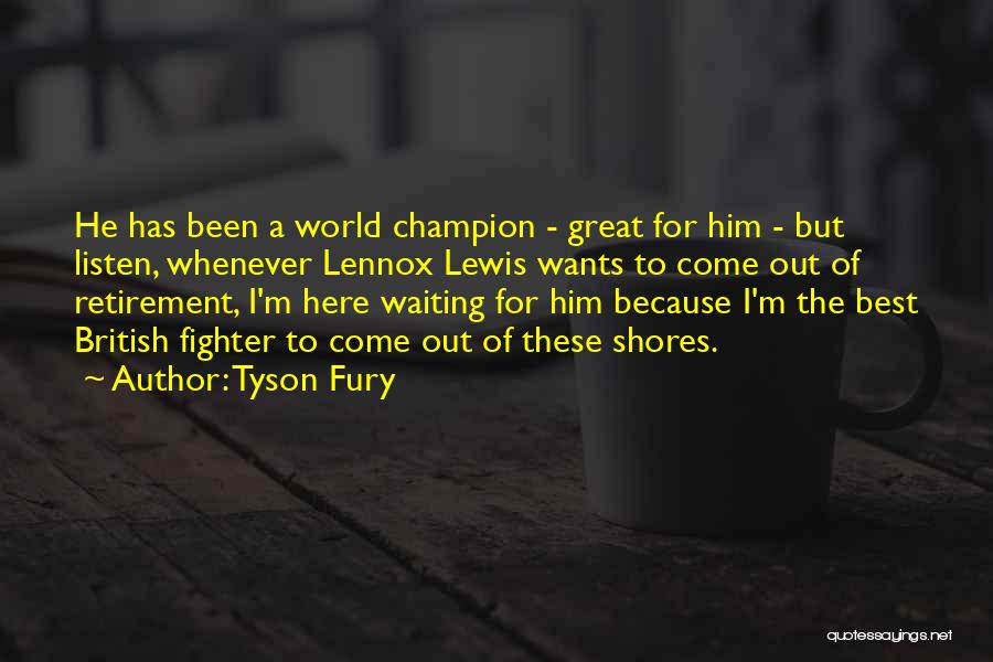 Shores Quotes By Tyson Fury