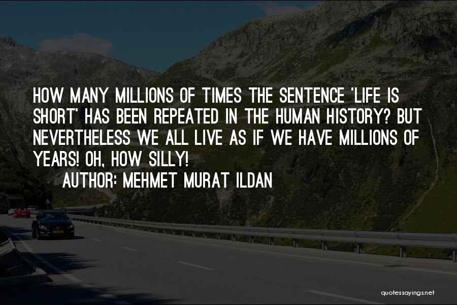 Short 1 Sentence Quotes By Mehmet Murat Ildan