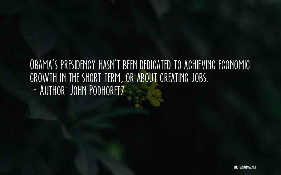 Short Achieving Quotes By John Podhoretz