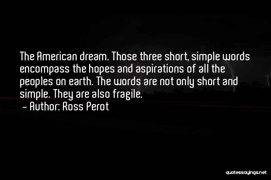 Short American Dream Quotes By Ross Perot
