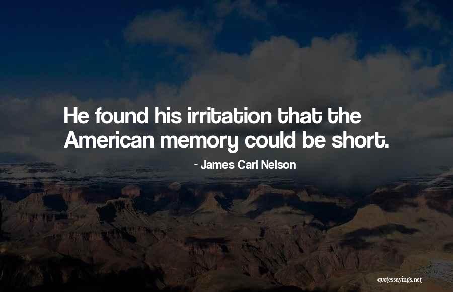 Short American History Quotes By James Carl Nelson