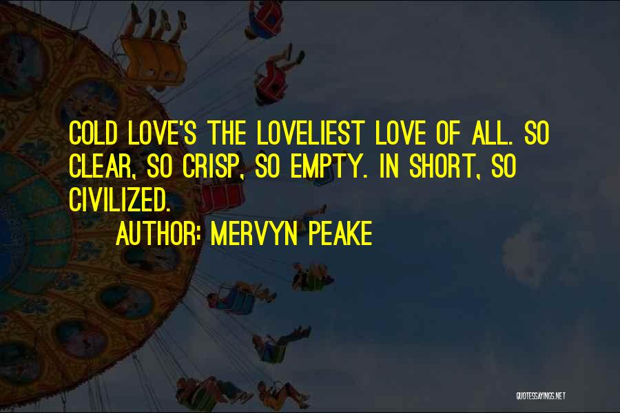 Short And Crisp Love Quotes By Mervyn Peake