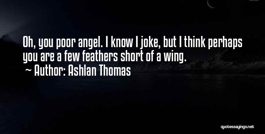 Short Angel Wing Quotes By Ashlan Thomas