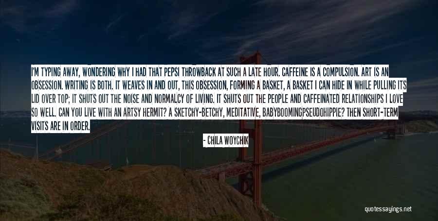 Short Artsy Quotes By Chila Woychik Short Artsy Quotes By Chila Woychik