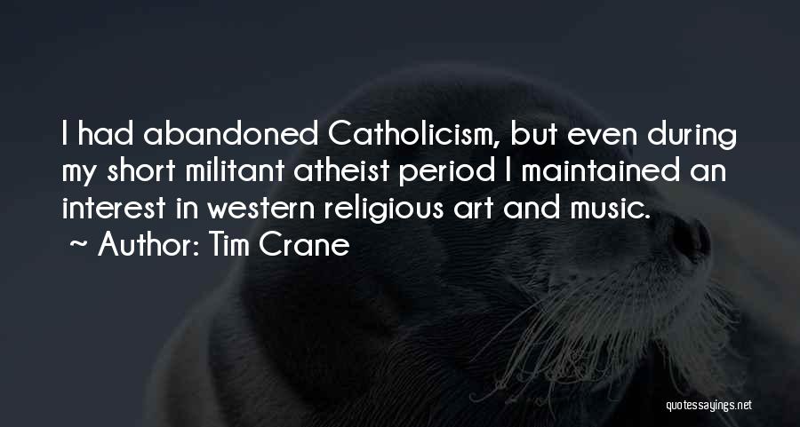 Short Atheist Quotes By Tim Crane