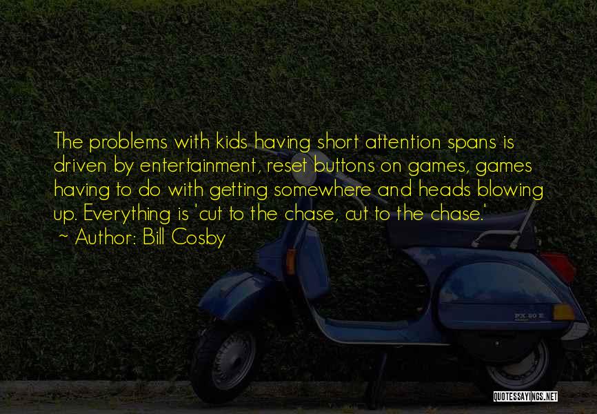 Short Attention Spans Quotes By Bill Cosby