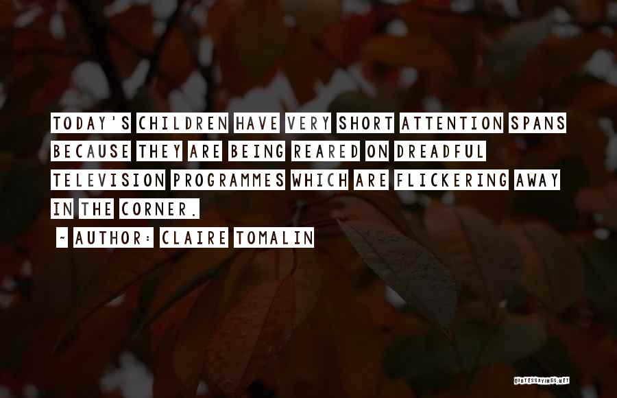 Short Attention Spans Quotes By Claire Tomalin