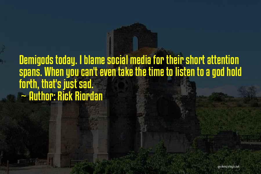 Short Attention Spans Quotes By Rick Riordan