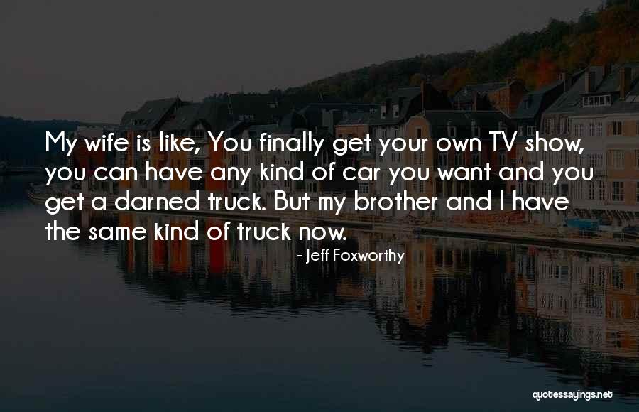 Short August Quotes By Jeff Foxworthy Short August Quotes By Jeff Foxworthy