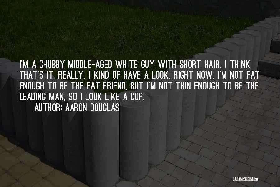 Short Best Friend Quotes By Aaron Douglas