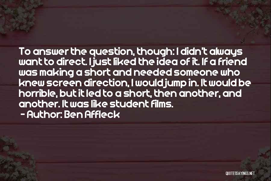 Short Best Friend Quotes By Ben Affleck