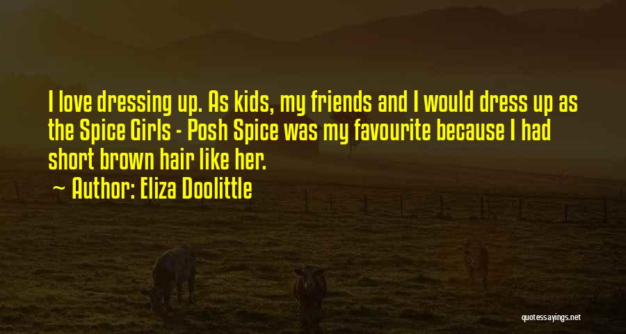 Short Best Friends Quotes By Eliza Doolittle