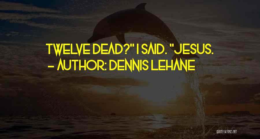 Short Biblical Quotes By Dennis Lehane