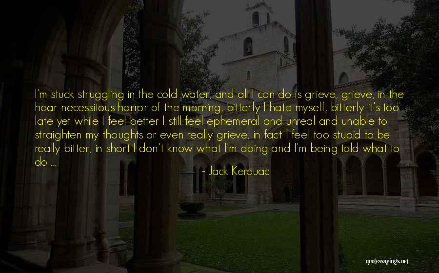 Short Bitter Quotes By Jack Kerouac Short Bitter Quotes By Jack Kerouac