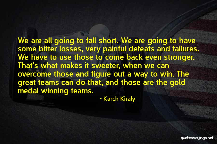 Short Bitter Quotes By Karch Kiraly Short Bitter Quotes By Karch Kiraly